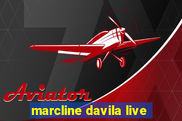 marcline davila live